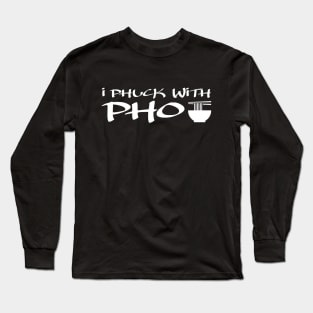 With Pho Long Sleeve T-Shirt